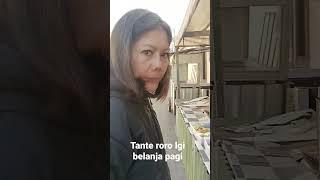 tante roro lagi belanja pagi