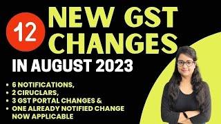 Latest GST Updates: 12 Amendments of August 2023 | GST Amendments | New GST Changes 2023