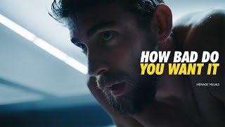 HOW BAD DO YOU WANT IT - Motivational Video