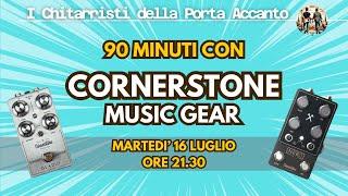 90 minuti con: Cornerstone Music Gear