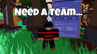 I NEED A Team!