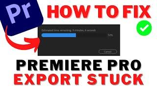 How to FIX Adobe PREMIERE PRO EXPORT Stuck | Fix Adobe PREMIERE PRO Export Stuck On ENCODING | FIXED