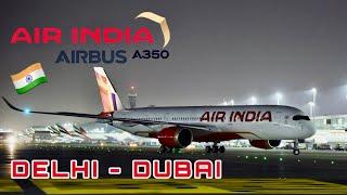 The NEW AIR INDIA Airbus A350  New Delhi to Dubai  [FULL FLIGHT REPORT]
