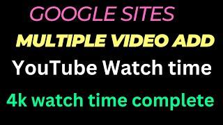 How to the get YouTube multiple video add system 2023 google sites | Google sites method watch time