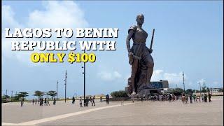 How I traveled from Lagos to Benin Republic with only $100