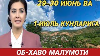 29-30 ИЮНЬ ВА 1-ИЮЛЬ КУНЛАРИ УЧУН ОБ ХАВО МАЛУМОТИ, ob havo