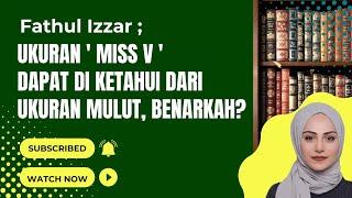 Penjelasan Ahli Firasat : Mengetahui Ukuran 'Miss V' Dari Ukuran Mulut Wanita|Fathul Izzar Eps 2