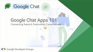 Google Workspace Chat Apps: 101 for Developers