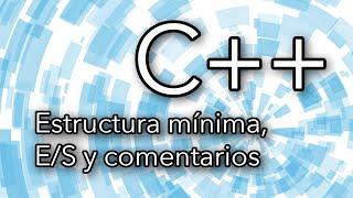 C++: Estructura mínima, preprocesador, E/S y comentarios | TechKrowd