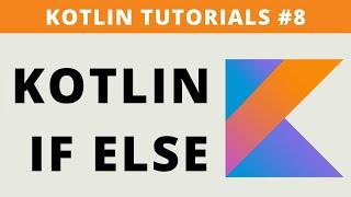 Kotlin if else Expression - Tutorial #8