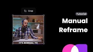 How To Use Manual Reframe & Crop Your Video | Opus Clip Tutorial