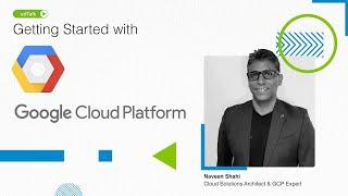 Getting Started with Google Cloud Platform (GCP) | edTalk by Naveen Shahi