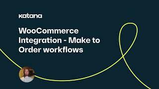 WooCommerce Integration: Make-to-Order Workflows (Episode 132) | Katana Cloud Inventory