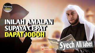 Inilah Amalan Supaya Cepat Dapat Jodoh - Syekh Ali Jaber