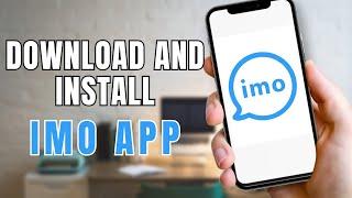 How to Download and Install IMO App | IMO Download