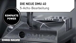 Die Fräsmaschine für Einsteiger: Die DMU 40 für die 5-Achs Simultanbearbeitung