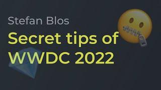 4 secret tips of WWDC 2022