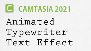 Animated TYPEWRITER text effect in Camtasia