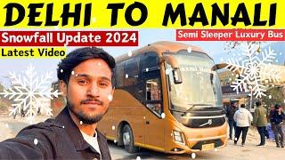 Delhi To Manali Latest Video 2024 ️️| Manali Snowfall 2024 Update ️ | Delhi To Manali Volvo