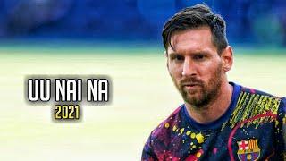 Lionel Messi ► Uu Nai Na ● Crazy Skills & Goals | HD