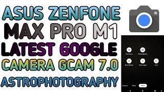 Asus Max Pro M1 Latest GCam 7.0 Astrophotography| Latest Google Camera For Max Pro M1| Asus Zenfone|