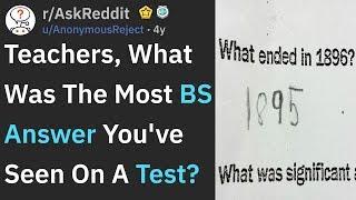 The Most BS Test Answers Teachers Have Seen (r/AskReddit)