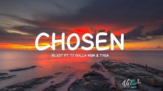 Blxst - Chosen ft Ty Dolla $ign & Tyga (Lyrics)