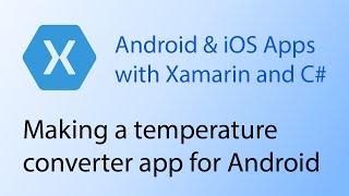 Building apps with Xamarin & C# Tutorial 8 - Making a temperature converter app for Android