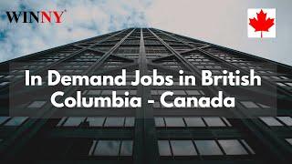 Jobs in Demand in British Columbia ,Canada 2022 | NOC in Provincial programs (PNP) in Vancouver - BC