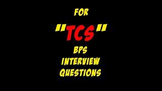 TCS Business Process Service INTERVIEW QUESTIONS - Tips and Suggestions