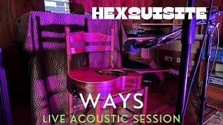 Hexquisite - Ways live acoustic