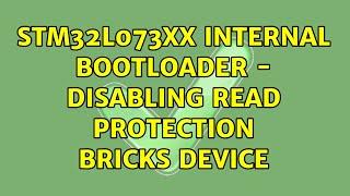 STM32L073xx Internal Bootloader - Disabling Read Protection bricks device