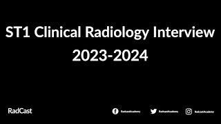 RadCast ST1 Clinical Radiology Interview 2023-2024 Overview Talk