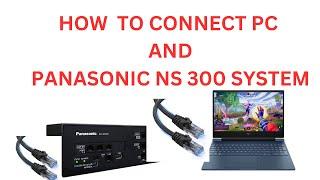 PANASONIC NS 300  PC LAN CONNECTION HOW TO VERIFY IP ADDRESS AND CHANGE IP ADDRESS AS PER SITE NEED
