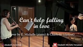 Can't Help Falling In Love - Cover by Elizabeth Michelle (Piano) & Charlotte (Clarinet)