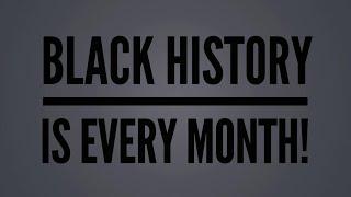 Black History is Every Month Documentary 2021