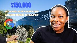 NEW $150,000 Google FOUNDER STARTUP GRANT ( APPLY NOW )