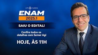 ENAM 2025.1 - Saiu o edital! Confira todos os detalhes com Samer Agi