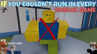 If You Couldn't Run In Every ROBLOX Game