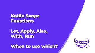 Kotlin Scope functions : Let, Apply, Also, With, Run [2021]