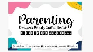 Kajian Parenting | Pola Asuh Anak | TPA Ar Rahmah | Ust Saeful Bahri