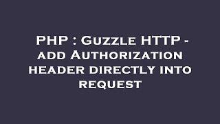 PHP : Guzzle HTTP - add Authorization header directly into request