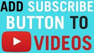 How To Add Subscribe Button To Your Youtube Videos!