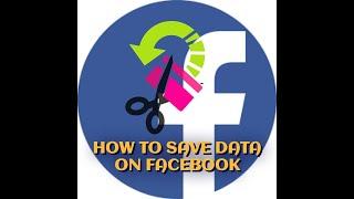 How to Reduce Facebook Data Usage | Save Mobile Data on Facebook