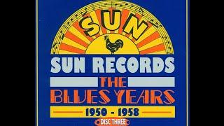 Sun Records : The Blues Years 1950-1958 Disc Three