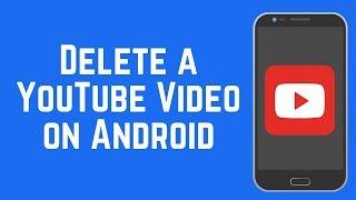 How to Delete a YouTube Video on Android