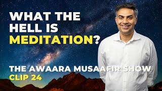 What Is Meditation? | The Awaara Musaafir Show Clips | 24