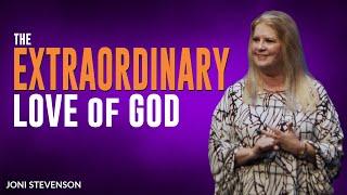 The Extraordinary Love of God | Joni Stevenson | Houston Faith Church