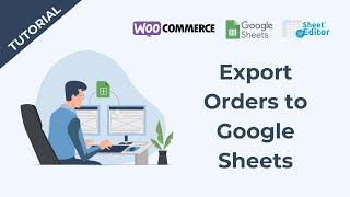 How to Export WooCommerce Orders to Google Sheets [Complete Guide 2023]