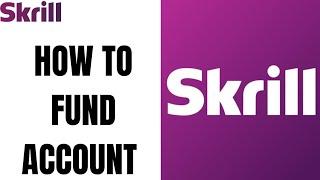 How to fund Skrill account ll Deposit Money in Skrill